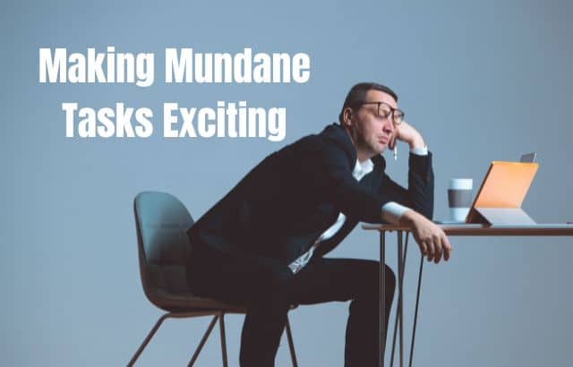 Revitalize Your Workday-Making Mundane Tasks Exciting