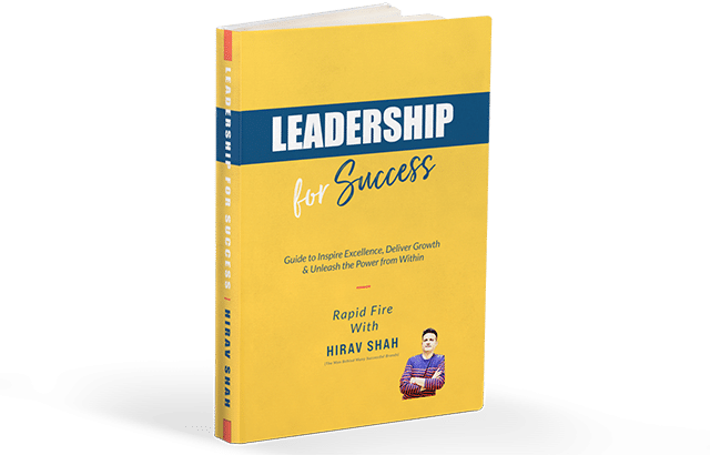 Leadership for Success - Rapid Fire with Hirav Shah