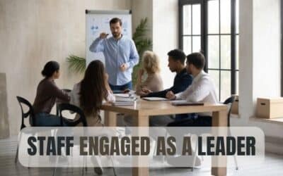 5 Effective Ways to Keep Your Staff Engaged as a Leader