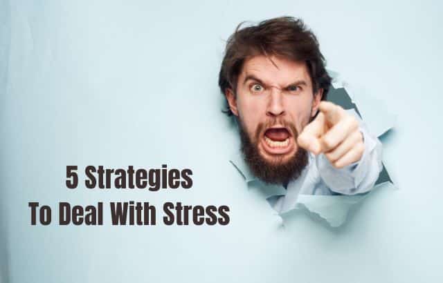 5 Strategies To Deal With Stress